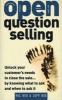 OPEN-question Selling - Unlock Your Customer's Needs to Close the Sale... by Knowing What to Ask and When to Ask it (Paperback) - Jeff Gee Photo