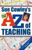 's A - Z of Teaching (Paperback) - Sue Cowley Photo