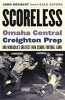 Scoreless - Omaha Central, Creighton Prep, and Nebraska's Greatest High School Football Game (Paperback) - John Dechant Photo