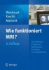 Wie Funktioniert MRI? - Eine Einfuhrung in Physik Und Funktionsweise Der Magnetresonanzbildgebung (English, German, Paperback, 6th) - Dominik Weishaupt Photo