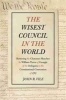 The Wisest Council in the World - Restoring the Character Sketches by William Pierce of Georgia of the Delegates to the Constitutional Convention of 1787 (Hardcover, annotated edition) - John R Vile Photo