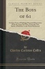 The Boys of 61 - Or Four Years of Fighting; Personal Observation with the Army and Navy, from the First Battle of Bull Run to the Fall of Richmond (Classic Reprint) (Paperback) - Charles Carleton Coffin Photo