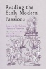 Reading the Early Modern Passions - Essays in the Cultural History of Emotion (Paperback) - Gail Kern Paster Photo