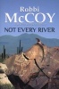 Not Every River (Paperback) - Robbi Mccoy Photo