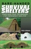 Bare-Handed Survival Shelters - Tried-and-True Techniques for Emergency Shelter (Paperback) -  Photo