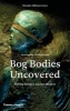 The Bog Bodies Uncovered - Solving Europe's Ancient Mystery (Hardcover) - Miranda Aldhouse Green Photo