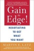 Gain the Edge! - Negotiating to Get What You Want (Paperback, New edition) - Martin E Latz Photo