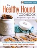 The Healthy Hound Cookbook - Over 125 Easy Recipes for Healthy, Homemade Dog Food-Including Grain-Free, Paleo, and Raw Recipes! (Paperback) - Paris Permenter Photo