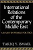 International Relations of the Contemporary Middle East - A Study in World Politics (Paperback, 1st ed) - Tareq Y Ismael Photo