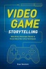 Video Game Storytelling - What Every Developer Needs to Know About Narrative Techniques (Paperback) - Evan Skolnick Photo