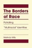 The Borders of Race - Patrolling "Multiracial" Identities (Hardcover) - Melinda Mills Photo