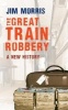 The Great Train Robbery - A New History (Paperback) - Jim Morris Photo