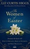 The Women of Easter (Hardcover) - Liz Curtis Higgs Photo