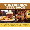 The Foodie's Beer Book - The Art of Pairing and Cooking with Beer for Any Occasion (Hardcover) - Brooke Fedora Photo