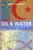 Oil and Water - Two Faiths: One God (Paperback) - Amir Hussain Photo