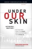 Under Our Skin Group Conversation Guide - Getting Real about Race. Getting Free from the Fears and Frustrations That Divide Us. (Paperback) - Benjamin Watson Photo