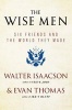 The Wise Men - Six Friends and the World They Made (Paperback) - Walter Isaacson Photo