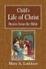 Child's Life of Christ - Stories from the Bible (Paperback) - Mary A Lathbury Photo