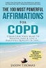 Affirmation the 100 Most Powerful Affirmations for Copd 2 Amazing Affirmative Books Included for Sleep & Smoking - Condition Your Mind to Breathe Easy and Live a Beautiful Quality of Life (Paperback) - Jason Thomas Photo