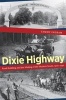 Dixie Highway - Road Building and the Making of the Modern South, 1900-1930 (Paperback) - Tammy Ingram Photo