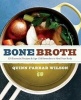 Bone Broth - 101 Essential Recipes & Age-Old Remedies to Heal Your Body (Paperback) - Quinn Farrar Wilson Photo