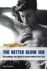 The Better Blow Job - Everything You Need to Know About Oral Sex (Paperback) - Axel Neustadter Photo