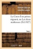 La Cour D'Un Prince Regnant, Ou Les Deux Maitresses. Tome 1 (French, Paperback) - Etienne Leon Lamothe Langon Photo