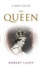 A Brief Life of the Queen (Hardcover) - Robert Lacey Photo