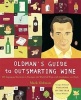 Oldman's Guide to Outsmarting Wine - 108 Ingenious Shortcuts to Navigate the World of Wine with Confidence and Style (Paperback) - Mark Oldman Photo