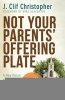 Not Your Parents' Offering Plate - A New Vision for Financial Stewardship (Paperback) - J Clif Christopher Photo