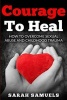 Courage to Heal - How to Overcome Sexual Abuse and Childhood Trauma (Paperback) - Sarah Samuels Photo