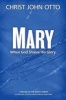 Mary - When God Shares His Glory (Paperback) - Christ John Otto Photo