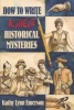 How to Write Killer Historical Mysteries - The Art & Adventure of Sleuthing Through the Past (Paperback) - Kathy Lynn Emerson Photo