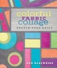 Colorful Fabric Collage - Sketch, Fuse, Quilt! (Paperback) - Sue Bleiweiss Photo