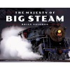 The Majesty of Big Steam (Hardcover) - Brian Solomon Photo