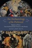 An Archaeology of the Political - Regimes of Power from the Seventeenth Century to the Present (Hardcover) - Elias Jose Palti Photo