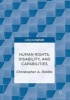 Human Rights, Disability, and Capabilities 2017 (Hardcover, 1st ed. 2017) - Christopher A Riddle Photo