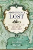 Independence Lost - Lives on the Edge of the American Revolution (Paperback) - Kathleen Duval Photo