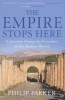 The Empire Stops Here - A Journey Along the Frontiers of the Roman World (Paperback) - Philip Parker Photo