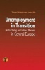 Unemployment in Transition - Restructuring and Labour Markets in Central Europe (Hardcover) - Janice Bell Photo