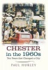 Chester in the 1960s - Ten Years That Changed a City (Paperback) - Paul Hurley Photo