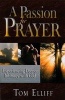 A Passion for Prayer - Experiencing Deeper Intimacy with God (Paperback) - Thomas D Elliff Photo