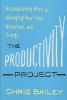 Productivity Project - Accomplishing More by Managing Your Time, Attention, and Energy Better (Hardcover) - Chris Bailey Photo