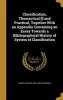 Classification, Theorectical [!] and Practical, Together with an Appendix Containing an Essay Towards a Bibliographical History of System of Classification (Hardcover) - Ernest Cushing 1860 1939 Richardson Photo