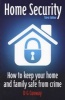 Home Security - How to Keep Your Home and Family Safe from Crime (Paperback, 3rd Revised edition) - DG Conway Photo