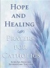 Hope and Healing - Prayers for Catholics (Paperback) - Ann Redig Photo