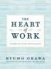 The Heart of Work - 10 Keys to Living Your Calling (Paperback) - Ryuho Okawa Photo