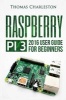 Raspberry Pi 3 - 2016 User Guide for Beginners (Paperback) - MR Thomas Charleston Photo