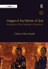 Images of the Mother of God - Perceptions of the Theotokos in Byzantium (Hardcover, New Ed) - Maria Vassilaki Photo