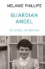 Guardian Angel - My Story, My Britain (Paperback) - Melanie Phillips Photo